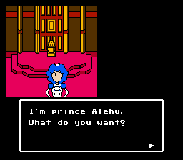 "I'm prince Alehu.  What do you want?"